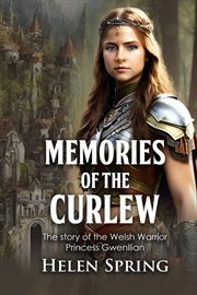 Memories of the Curlew : The Story of the Welsh Warrior Princess Gwenllian cover image cdn