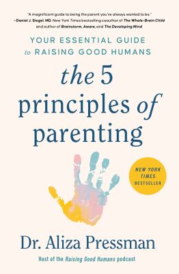 The 5 principles of parenting : your essential guide to raising good humans   cover image cdn