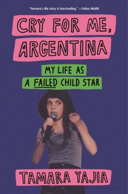 Cry for me, Argentina : my life as a failed child star  cover image cdn