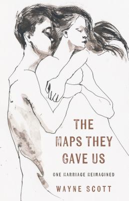 The Maps They Gave Us : One Marriage Reimagined cover image cdn