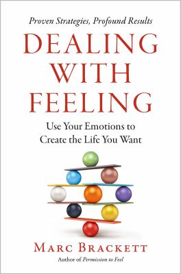 Dealing with feeling : use your emotions to create the life you want  cover image cdn