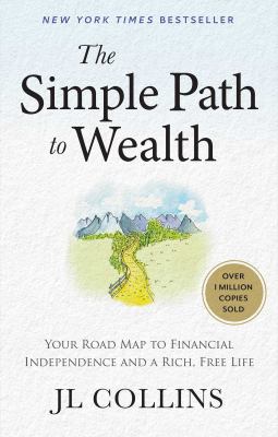 The simple path to wealth : your road map to financial independence and a rich, free life  cover image cdn
