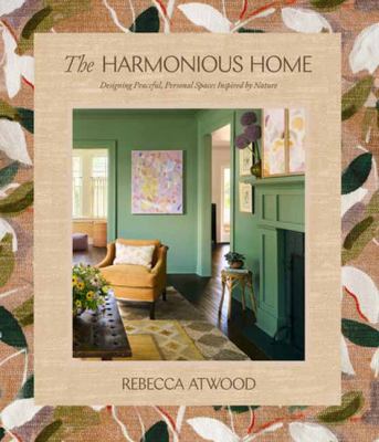The harmonious home : designing peaceful, personal spaces inspired by nature  cover image cdn