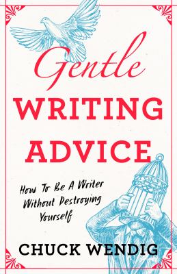 Gentle writing advice : how to be a writer without destroying yourself  cover image cdn