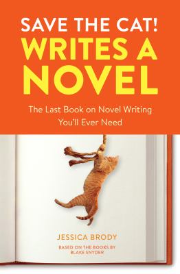 Save the cat! writes a novel : the last book on novel writing you'll ever need  cover image cdn