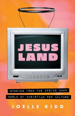 Jesusland : Stories from the Upside Down World of Christian Pop Culture cover image cdn