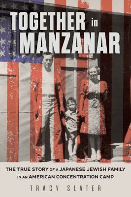 Together in Manzanar : the true story of a Japanese Jewish family in an American concentration camp  cover image cdn