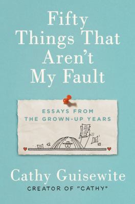 Fifty things that aren't my fault essays from the grown-up years  cover image cdn