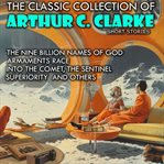 The Classic Collection of Arthur C. Clarke. Short Stories cover image cdn