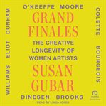 Grand Finales : The Creative Longevity of Women Artists cover image cdn