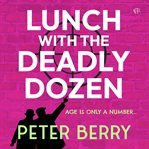 Lunch With the Deadly Dozen cover image cdn