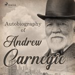 Autobiography of Andrew Carnegie cover image cdn