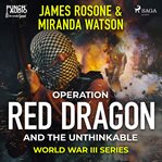 Operation Red Dragon and the Unthinkable cover image cdn
