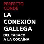 La conexión gallega. Del tabaco a la cocaína cover image cdn