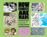 How Comics Are Made : A Visual History From the Drawing Board to the Printed Page cover image cdn