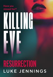 Killing Eve: Resurrection : An Obsessive, Epic Game of Cat and Mouse From Luke Jennings cover image cdn