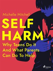 Self Harm: Why Teens Do It and What Parents Can Do to Help cover image cdn
