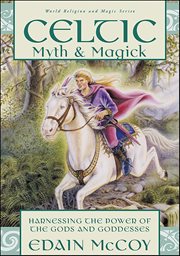 Celtic Myth & Magick : Harness the Power of the Gods and Goddesses cover image cdn