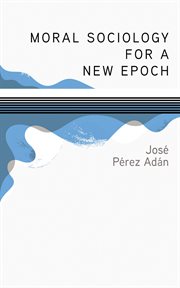 Moral Sociology for a New Epoch cover image cdn