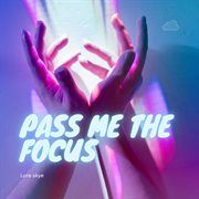 Pass Me The Focus cover image cdn
