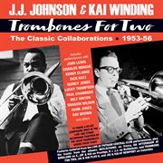 Trombones For Two: The Classic Collaborations 1953-56 : The Classic Collaborations 1953-56 cover image cdn