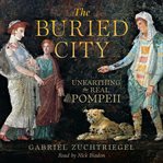 The Buried City : Unearthing the Real Pompeii cover image cdn