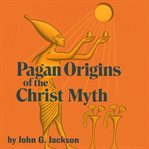 Pagan Origins of the Christ Myth cover image cdn