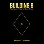 Building 8 : You Know If You've Been There cover image cdn