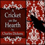 A Cricket on the Hearth : A Fairy Tale of Home cover image cdn