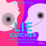 Lie Catcher: Become a Human Lie Detector in Under 60 Minutes cover image cdn