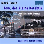 Mark Twain: Tom, Der Kleine Detektiv cover image cdn