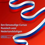 Een Eenvoudige Cursus Russisch Voor Nederlandstaligen : A Russian Course for Dutch Speakers cover image cdn