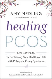Healing PCOS : A 21-Day Plan for Reclaiming Your Health and Life with Polycystic Ovary Syndrome cover image cdn