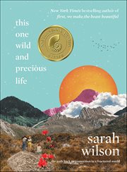 This One Wild and Precious Life : The Path Back to Connection in a Fractured World cover image cdn