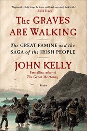 The Graves Are Walking : The Great Famine and the Saga of the Irish People cover image cdn