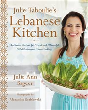 Julie Taboulie's Lebanese Kitchen : Authentic Recipes for Fresh and Flavorful Mediterranean Home Cooking cover image cdn