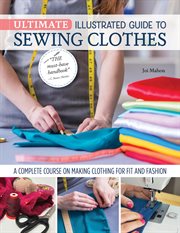 Ultimate Illustrated Guide to Sewing Clothes : A Complete Course on Making Clothing for Fit and Fashion cover image cdn