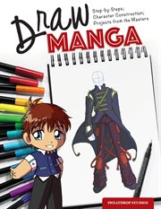 Draw Manga : Step-by-steps, Character Construction, and Projects From the Masters cover image cdn