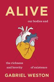 Alive : Our Bodies and the Richness and Brevity of Existence cover image cdn