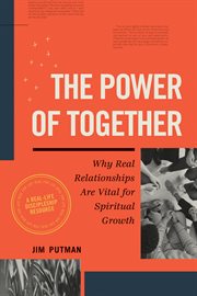 The Power of Together : Why Real Relationships Are Vital for Spiritual Growth cover image cdn