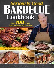 Seriously Good Barbecue Cookbook : Over 100 of the Best Recipes in the World cover image cdn