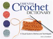 Essential Crochet Dictionary : A Visual Guide to Stitches and Techniques cover image cdn
