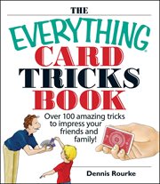 The Everything Card Tricks Book : Over 100 Amazing Tricks to Impress Your Friends and Family! cover image cdn
