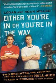Either You're in or You're in the Way : Two Brothers, Twelve Months, and One Filmmaking Hell-Ride to Keep a Promise to Their Father cover image cdn