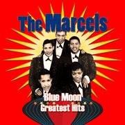 Blue Moon: Greatest Hits : Greatest Hits cover image cdn