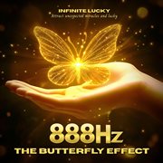 888Hz The Butterfly Effect - Attract Unexpected Miracles And Lucky : Attract Unexpected Miracles and Lucky cover image cdn