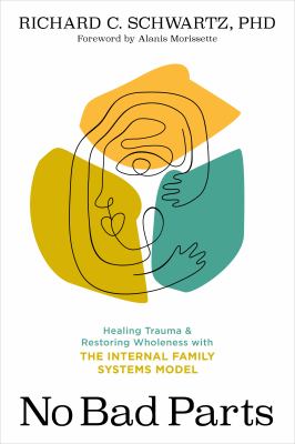 No bad parts : healing trauma & restoring wholeness with the Internal Family Systems model  cover image cdn