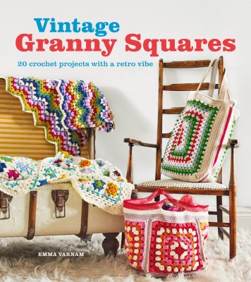 Vintage granny squares : 20 crochet projects with a retro vibe  cover image cdn