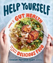 Help Yourself : A Guide to Gut Health for People Who Love Delicious Food cover image cdn