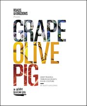 Grape, Olive, Pig : Deep Travels Through Spain's Food Culture cover image cdn